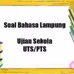 Contoh Soal PTS Bahasa Lampung Kelas 5 Semester 2 K-13