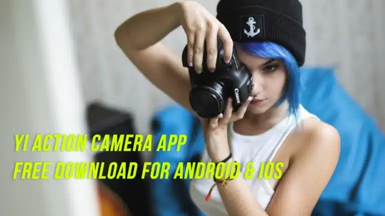 Yi Action Camera App Free Download For Android & IOS